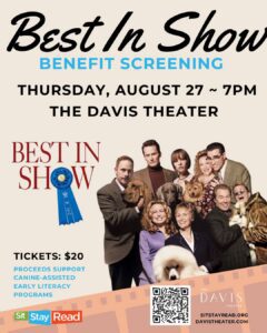 Promotional poster for a “Best in Show” benefit screening at the Davis Theater on August 27 at 7 pm, supporting SitStayRead literacy programs. Featuring ticket info and a group photo from Best in Show, this event promises an entertaining night for a great cause.